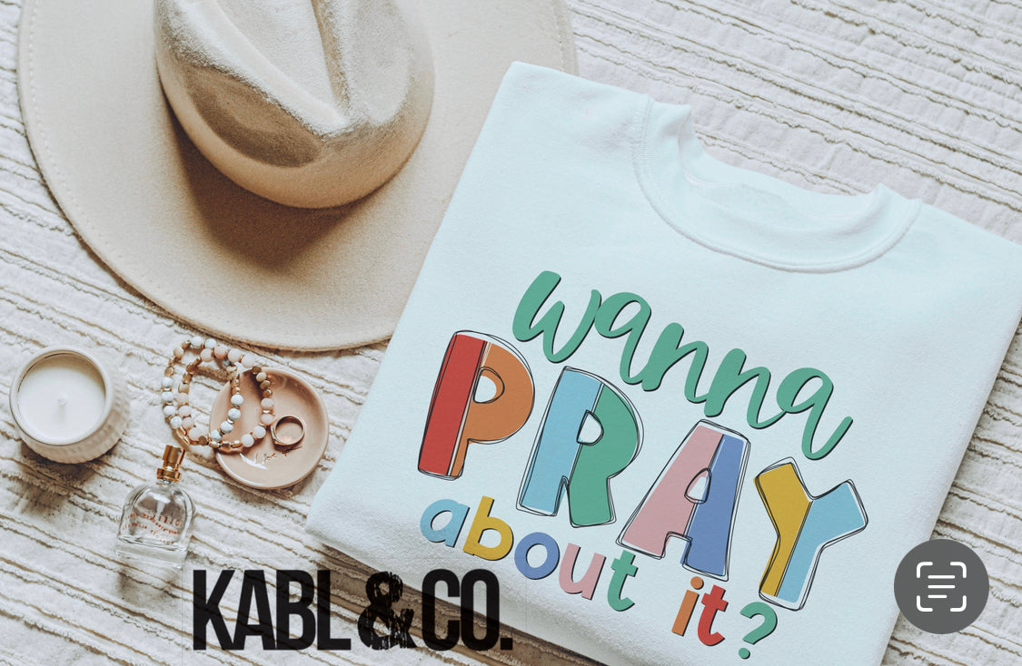 Wanna Pray About It - Faith