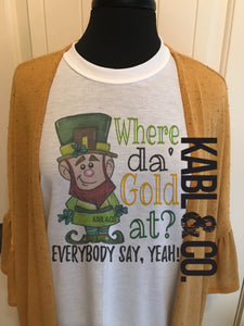 WHERE DA GOLD AT - St. Patrick’s Day